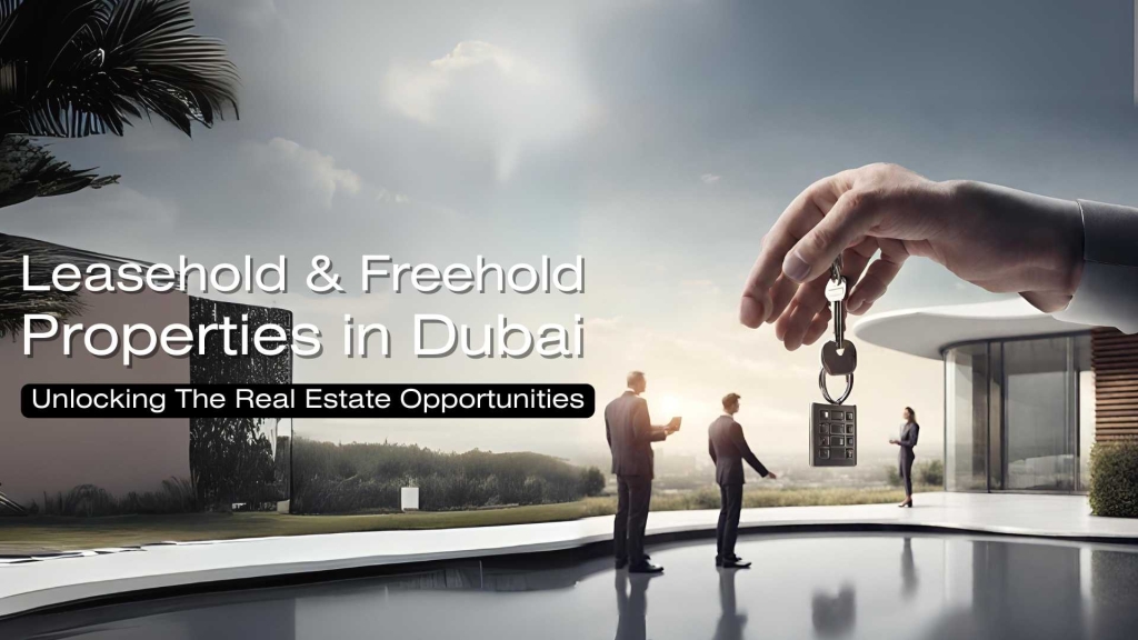 Leasehold and Freehold Properties in Dubai