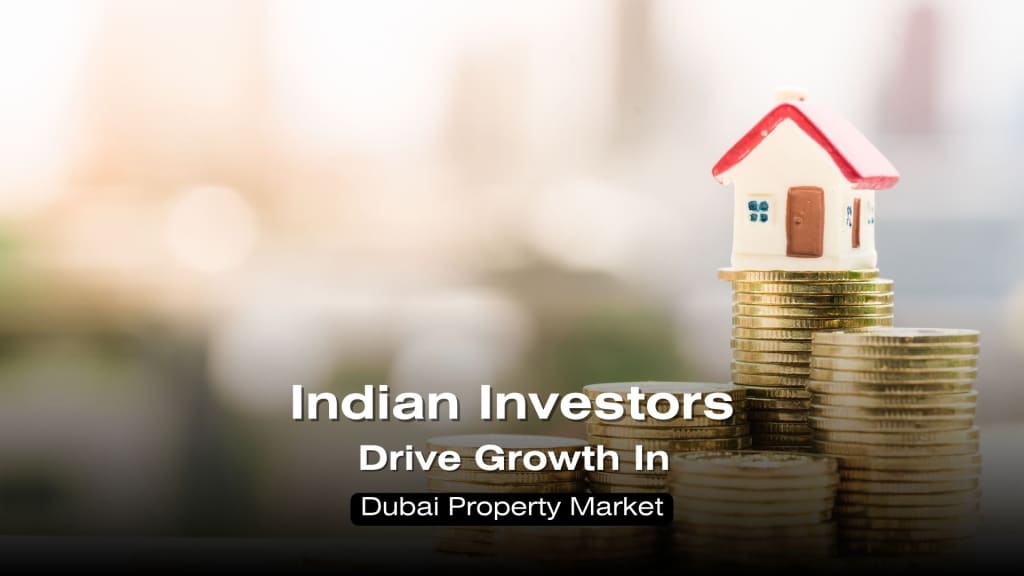 Indian Investors drive growth in Dubai Property market